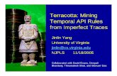 Terracotta: Mining Temporal API Rules from Imperfect Traces · Terracotta: Mining Temporal API Rules from Imperfect Traces Jinlin Yang University of Virginia jinlin@cs.virginia.edu