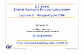 CS 194-6 Digital Systems Project Laboratory Lecture 3 ...inst.eecs.berkeley.edu/~cs194-6/fa08/lecnotes/lec3.pdf · CS 194-6 Digital Systems Project Laboratory Lecture 3 – Single-Cycle