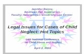 Legal Issues for Cases of Child Neglect: Hot Topics• Non-abusive parent's attitude toward the perpetrator • Non-abusive parent's attitude toward the child • Availability of safe