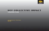 UCF COLLECTIVE IMPACT · the UCF Collective Impact Strategic Plan. A great deal of thought from a broad cross-section of university and community stakeholders has gone into crafting
