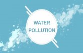 WATER POLLUTION - teacherjpt.files.wordpress.com€¦ · Water pollution is defined as the presence in groundwat er of toxic chemicals and biological agents that exceed wha t is naturally