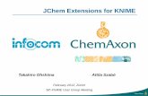 JChem Extensions for KNIMEJChem Extensions for KNIME Takahiro Ohshima Attila Szabó February 2012, Zürich 5th KNIME User Group Meeting About ChemAxon •Cheminformatics software –