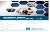 Mechatronic Systems Certification Program (MSCP) – Level I...documents, reports and outlines specific to a system and its subsystems. • Understand and explain principal operations