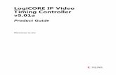 LogiCORE IP Video Timing Controller v5 · 2019-10-13 · Video Timing Controller 5.01a 6 PG016 October 16, 2012 Product Specification Introduction The Xilinx LogiCORE™ IP Video