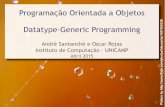 Programação Orientada a Objetossantanch/teaching/oop/2015-1/... · 2015-05-08 · Programação Orientada a Objetos Datatype-Generic Programming André Santanchè e Oscar Rojas