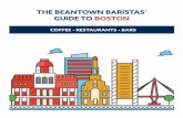 THE BEANTOWN BARISTAS’ GUIDE TO BOSTON · Barismo 295 Third Street, Cambridge | Barismo was one of the first shops to bring direct trade coffee to the Boston area. Throughout their