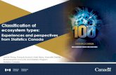 Classification of ecosystem types - System of Integrated ......Classification of ecosystem types: Experiences and perspectives from Statistics Canada Jennie Wang, François Soulard,
