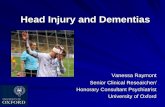 Head Injury and Dementias · Head Injury and Dementias Vanessa Raymont Senior Clinical Researcher/ ... mortality, worse functional outcome, despite less severe injuries Elderly -