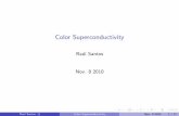 Color Superconductivity - Stony Brook Universityinsti.physics.sunysb.edu/~meade/phy599/santosslides.pdf · Outline 1 1. Introduction 2 2. Normal Superconductivity 3 3. QCD at nite