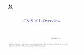 CMS 101: Overview - Department of Physics and Astronomy•CMS is 14.6 m tall, ATLAS is 20 m tall. •CMS has its solenoid outside its ECAL, ATLAS has ECAL outside the solenoid •Tracking: