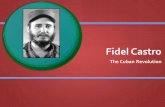 Fidel Castro - DavidChapman.Org · Fidel Castro Born into Cuban plantation elite Exposed to activist politics while at University of Havana Advocate of Cuban nationalism, independence