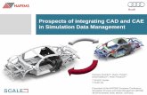 Prospects of integrating CAD and CAE in Simulation Data ... · Prospects of integrating CAD and CAE in Simulation Data Management Clemens Knehler(2), Marko Thiele(1), David Matthus