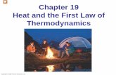 Chapter 19 Heat and the First Law of Thermodynamicsmxchen/phys1010901/LectureCh19.pdf · changes in mechanical energy—kinetic energy and potential energy: Example 19-8: Kinetic