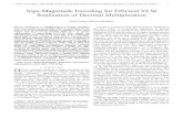 Sign-Magnitude Encoding for Efficient VLSI …facultymembers.sbu.ac.ir/jaberipur/wp-content/uploads/...The recoding of multiplier’s digits, in some relevant works [4], [6], and [7],