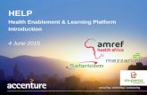 Health Enablement & Learning Platform Introduction€¦ · Confidential –not to be shared or disseminated without explicit permission from Accenture & Amref Health Africa HELP has
