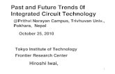 Past and Future Trends 0f Integrated Circuit …Past and Future Trends 0f Integrated Circuit Technology October 25, 2010 Hiroshi Iwai, 1 @Prithvi Narayan Campus, Trivhuvan Univ., Pokhara,