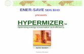 presents HYPERMIZER - Ener-Savehypermizer1.ener-save.biz/HYPERMIZER.pdf · Manufacturing plant in Johor Bahru (Malaysia) to minimize costs for customers. current production capacity