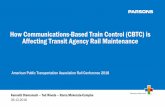 How Communications-Based Train Control (CBTC) …...How Communications-Based Train Control (CBTC) is Affecting Transit Agency Rail Maintenance American Public Transportation Association