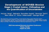 Development of MOVES-Mexico - US EPA...Development of MOVES-Mexico Stage I: Ciudad Juárez, Chihuahua and the Quantification of Uncertainties Huiyan Yang 1, Salvador González-Ayala