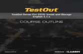 COURSE OUTLINE - TestOut · COURSE OUTLINE. TestOut Server Pro 2016: Install and Storage English 4.1.x. Modified 2018-01-30