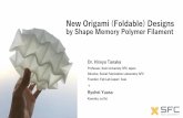 New Origami (Foldable) Designs...New Origami (Foldable) Designs by Shape Memory Polymer Filament Dr. Hiroya Tanaka Professor, Keio University SFC Japan Director, Social Fabrication