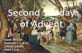 Second Sunday of Advent - Revised Common Lectionary€¦ · Second Sunday of Advent Year B Isaiah 40:1-11 Psalm 85:1-2, 8-13 2 Peter 3:8-15a Mark 1:1-8 . A voice cries out: "In the