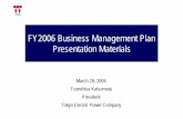 FY2006 Business Management Plan Presentation Materials · 2012-09-24 · Certain statements in the following presentation regarding Tokyo Electric Power Company’s business operations