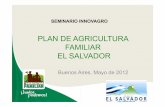 PLAN DE AGRICULTURA FAMILIAR EL SALVADOR · 2013-10-14 · Salvador Datos del IV Censo Agropecuario del 2008 • Aproximadamente 395 mil unidades productivas en el país • 325 mil