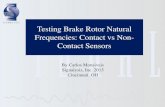 Testing Brake Rotors' Natural Frequency: Contact vs Non-contact sensors. · 2018-05-11 · Testing Brake Rotor Natural Frequencies: Contact vs Non-Contact Sensors By Carlos Monsivais