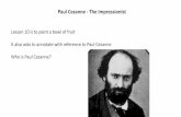Paul Cezanne - The Impressionistdrawandpaint4free.artcoursework.com/wp-content/uploads/2017/09/Cezanne.pdfPaul Cezanne died of pneumonia on 22nd October 1906 An exhibition of his work