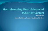Slide Set 1 Introductions, Course Outline, Review€¦ · How To Brew 4th Edition By John Palmer Paperback $18.69 Kindle $10.76 Homebrew Beyond the Basics By Mike Karnowski Paperback