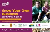 Grow Your Own Business - Food Growing Schools · Grow Your Own Business gives schools the opportunity to learn about enterprise through growing and selling food, giving children the