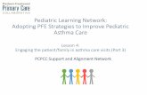 Pediatric Learning Network: Adopting PFE Strategies to ......Aim: y the end of August, we will see at least 30% of our patients currently ≥ 6 months overdue for Asthma Care Plans/Follow-up