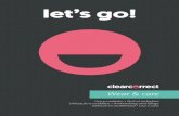 let’s go! - support.clearcorrect.com...let’s go! Wear & care. Uso y cuidados • Port et entretien. Utilização e cuidados • Anwendung und Pﬂege Gebruik en onderhoud • Uso