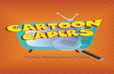 CFT Mystery CAST By Scenecftchattanooga.com/assets/cartoon-capers-script.pdf · 2018-12-24 · ! ii! SHOWSYNOPSIS:! Everyone’s!favorite!classic!Saturday!morning!cartoon!characters!have!gathered!for!
