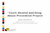 Youth Alcohol and Drug Abuse Prevention Project · Abuse Prevention Project Abby Pendleton Education and Prevention Coordinator Virginia Department of Alcoholic Beverage Control.