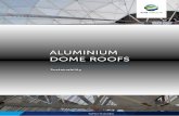 ALUMINIUM DOME ROOFS - .GLOBAL€¦ · Unique batten bar design The unique and patented batten bar design of an aluminium dome is a true asset. The used materials will not deteriorate