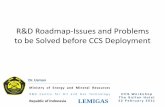 R&D Roadmap-Issues and Problems to be Solved Before CCS Deployment · 2014-08-07 · R&D Roadmap-Issues and Problems to be Solved before CCS Deployment Dr. Usman Ministry of Energy