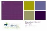 Dialectical Behavior Therapy - California Institute for ... · and Dialectical Behavioral Therapy (DBT) - in a manner that builds on the strengths of both approaches, and provides