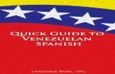 Quick Guide to Venezuelan Spanish - Speaking Latino€¦ · metieron en el carro a los coñazos. a pata de mingo: close SYN: cerca ANT: lejos 0 El banco me queda a pata de mingo de