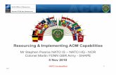 Resourcing and Implementing AOM Capabilities · Resourcing & Implementing AOM Capabilities Mr Stephen Pearce NATO IS – NATO HQ - NOR Colonel Martin FENN GBR Army - SHAPE NATO Office