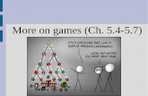 More on games (Ch. 5.4-5.7) · Teacher prepare well slack off. Find best strategy How do we formally find a Nash equilibrium? If it is zero-sum game, can use minimax as neither player