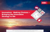 Innovation: Making Choices Bringing the Innovation ... · Innovation: Making Choices ... Strategic Innovation Choices $ Leaders Are Aligned And Drive Bold Growth Goals And End-To-End