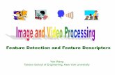 Yao Wang Tandon School of Engineering, New York University · Lecture Outline •Need for Features and Feature Descriptors •Feature Detectors –Desired properties of features –Harris