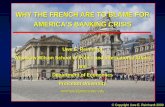 WHY THE FRENCH ARE TO BLAME FOR AMERICA’S BANKING … · WHY THE FRENCH ARE TO BLAME FOR AMERICA’S BANKING CRISIS ... In modern banking, this kind of fact-finding process is called