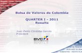 Bolsa de Valores de Colombia QUARTER I - 2011 Resultsen.bvc.com.co/_onelink_/bvc/es2en/documents/BVC - Resultados 20… · Bolsa de Valores de Colombia QUARTER I - 2011 Results Juan
