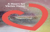 A Heart for Václav Havel€¦ · The Story of the Heart This is the story of the heart at once strong and fragile. The tears and sorrow caused by the departure of Václav Havel,