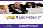 GET Connected - Northwestern University · ABOUT Get Connected This booklet contains some basic information about e-mail, passwords, technology services, and other computing-related