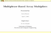 Multiplexer-Based Array MultipliersMultiplexer-Based Array Multiplier • New multiplication algorithm based on a different mechanism has been proposed by Dr. Pekmestzi (National Technical