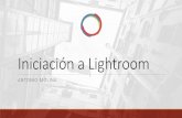 Iniciación a Lightroom · 2020-05-04 · I.2. Diseño Modular Biblioteca: se visualizan, ordenan, gestionan, organizan, comparan y clasifican las fotografías del catálogo. Revelar: